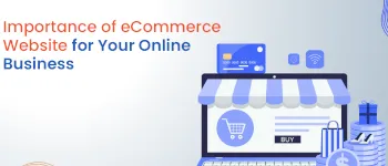 Importance of E-Commerce Website for Your Online Business